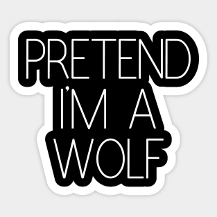 Pretend I'm a Wolf Funny Lazy Halloween Costume Sticker